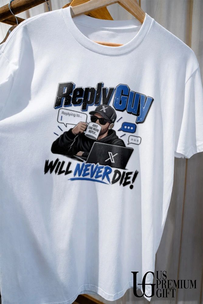 Reply guy will never die shirt