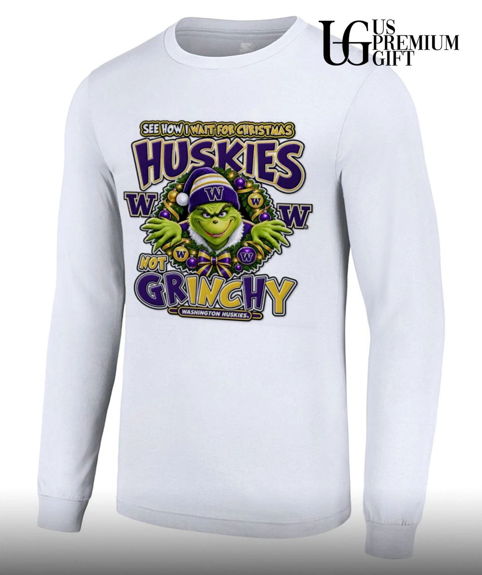 Grinch Washington Huskies Christmas See How I Wait For Christmas Not Grinchy shirt 2