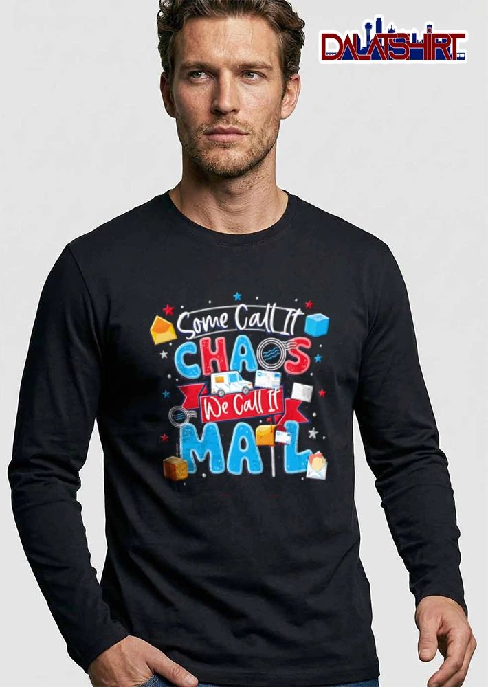 Some Call It Chaos We It Mail truck envelopes packages stars shirt