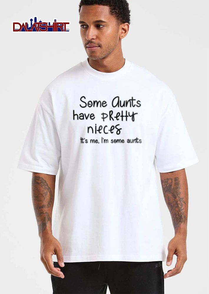 Some Aunts have Pretty nieces It’s me Im some aunts shirt