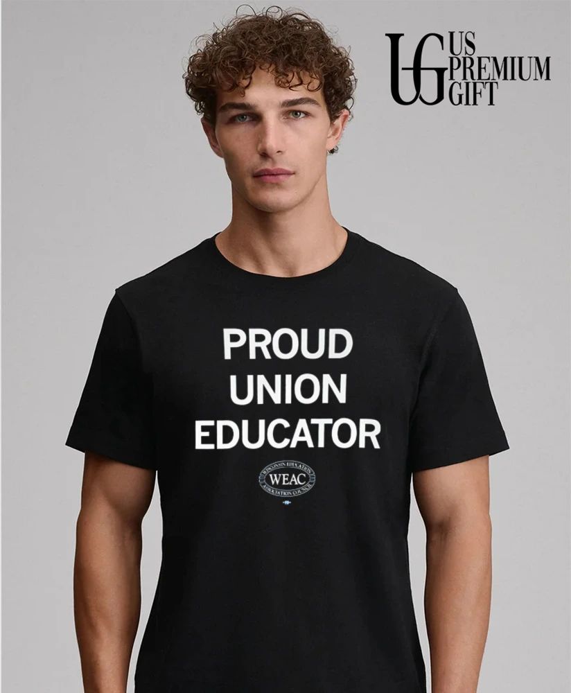 WEAC Proud Union Educator shirt
