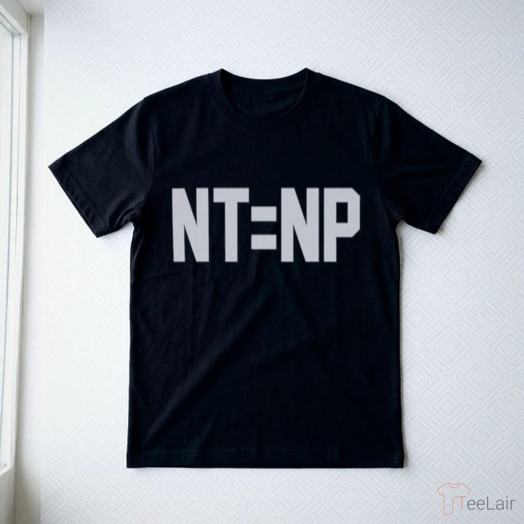 NT Equals NP Shirt