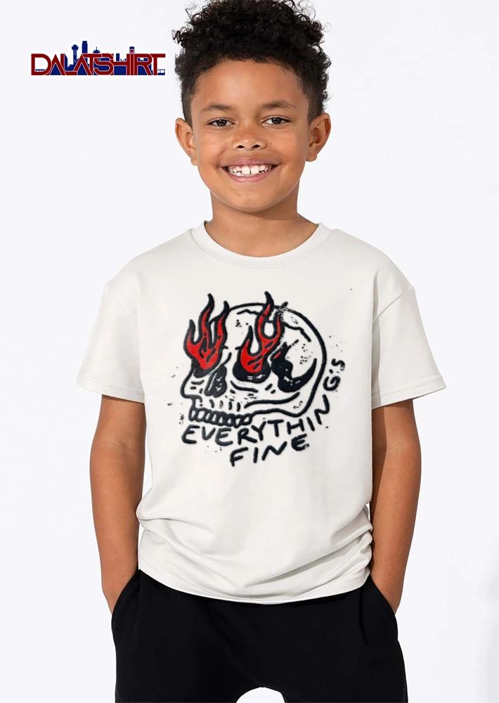 Everythings Fine skull with flaming eyes illustration shirt