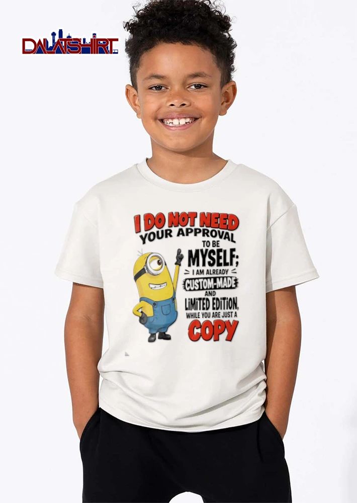 I Do Not Need Your Approval To Be Myself I Am Already Custom Made And shirt