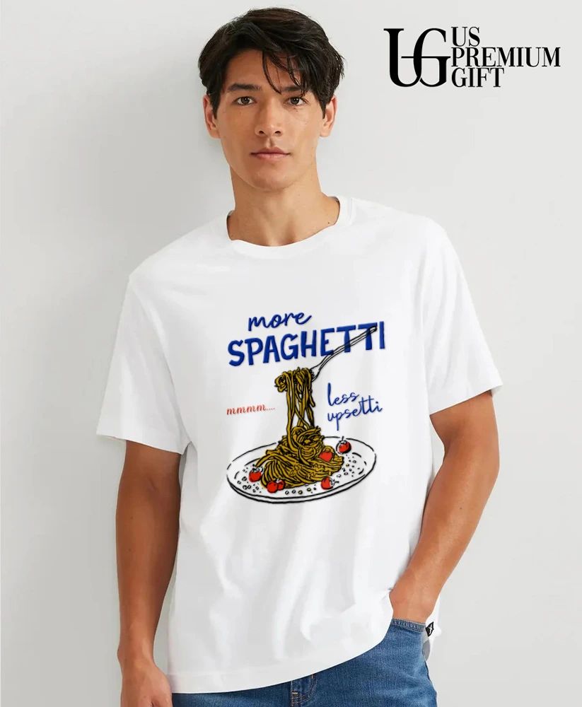 More Spaghetti Less Upsetti shirt