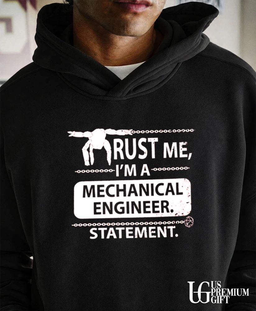 Trust me I’m a mechanical engineer Statement shirt