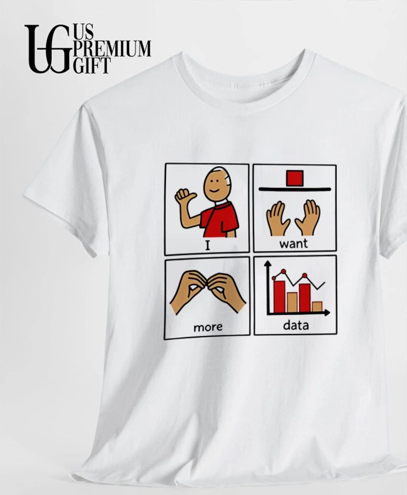 I Want More Data Statistics shirt