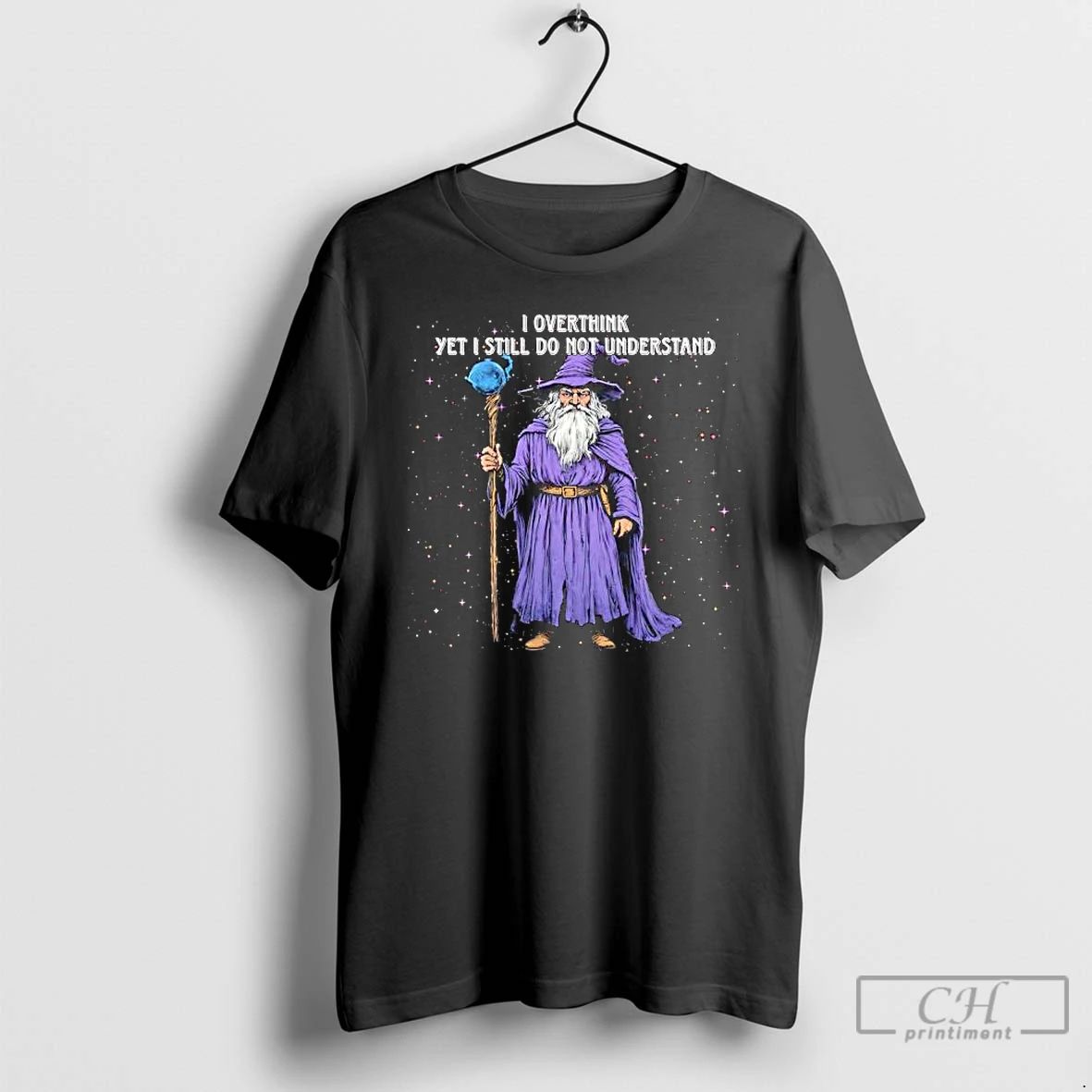 I Overthink Yet I Still Do Not Understand T Shirts