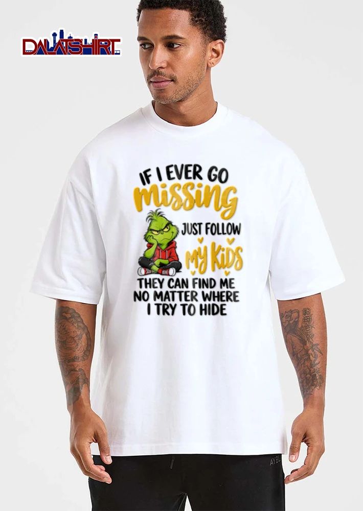 If I Ever Go Missing Just Follow My Kids They Can Find Me No Matter shirt