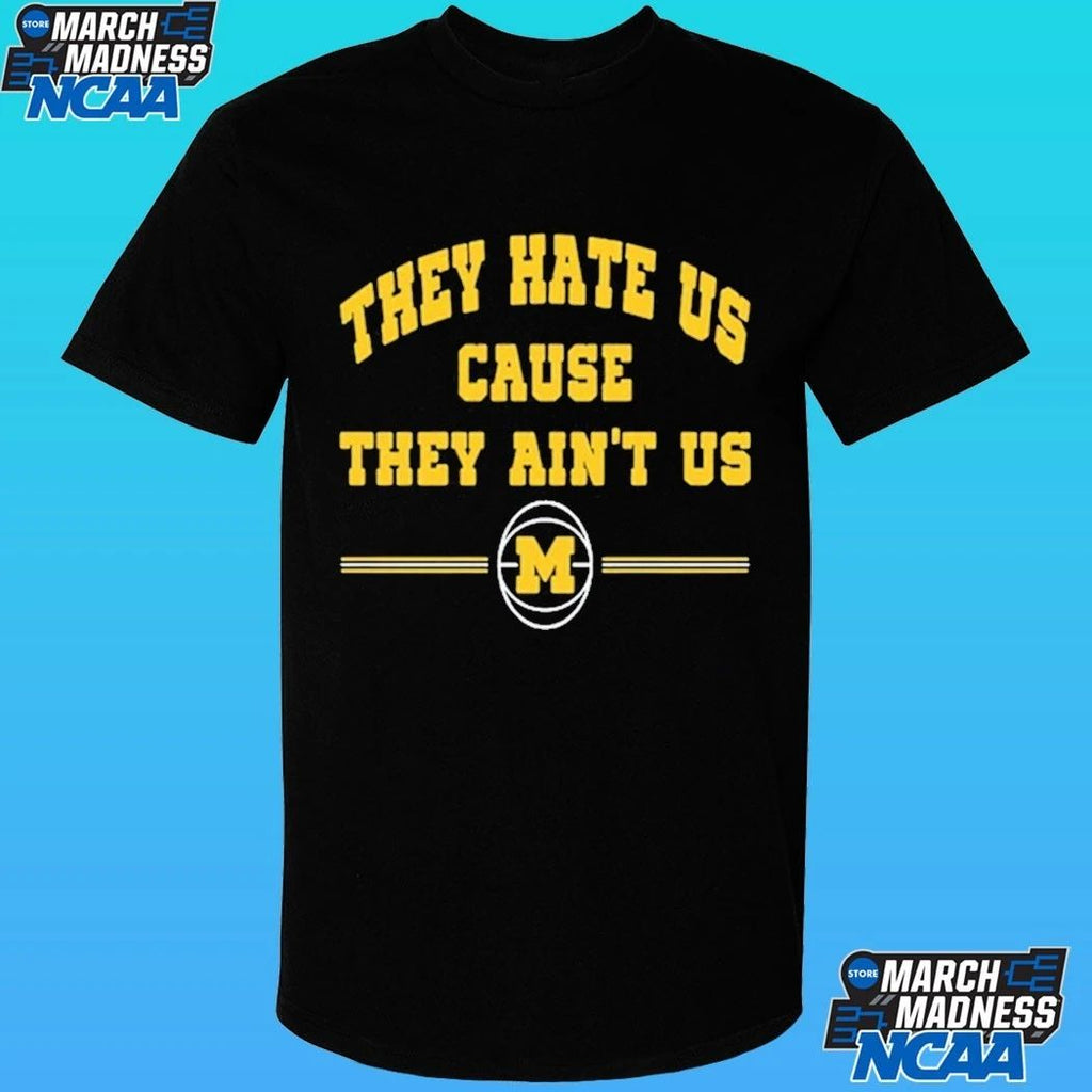 Michigan Wolverines 2026 They Hate Us Cause They Ain’t Us Shirt