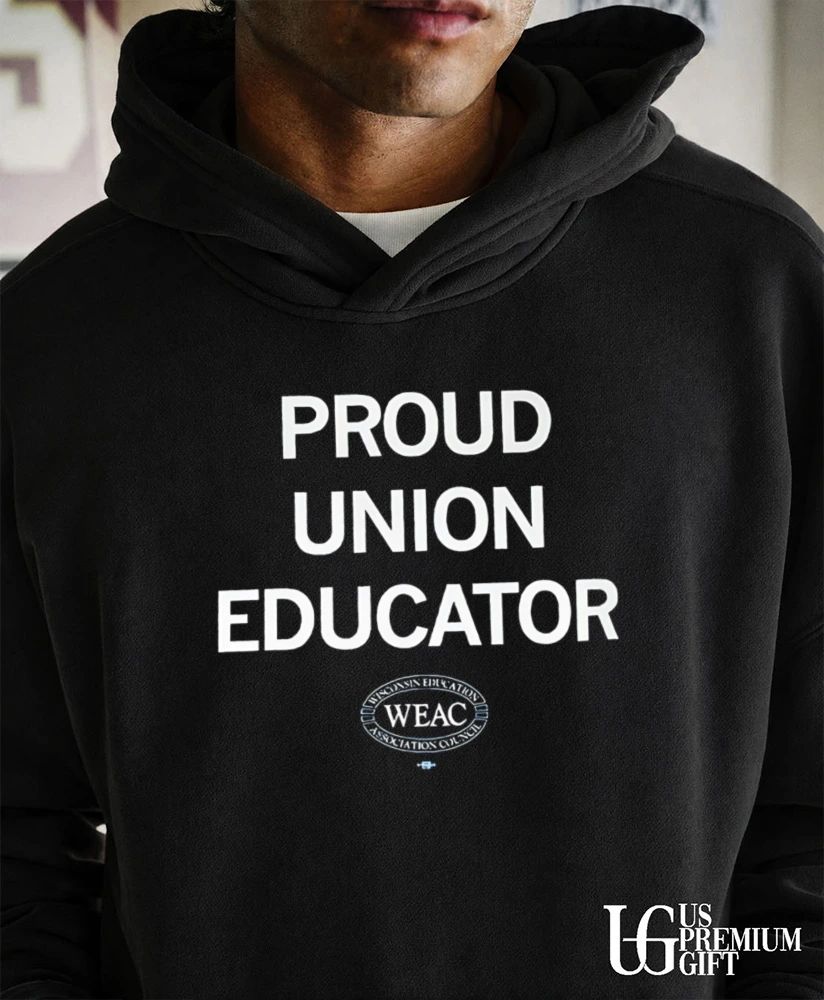 WEAC Proud Union Educator shirt