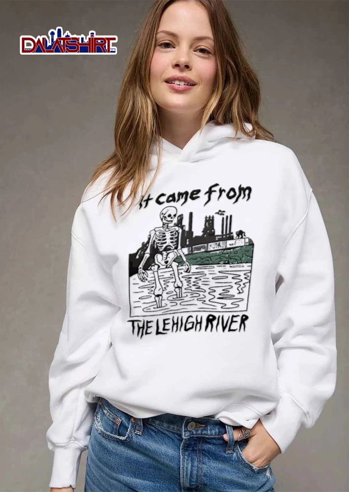 It Came From The Lehigh River skeleton standing in river shirt