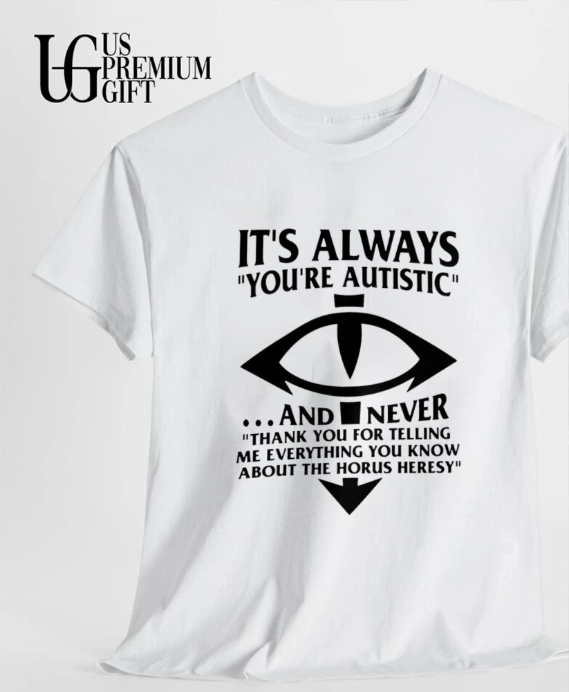 It’s Always You’re Autistic shirt