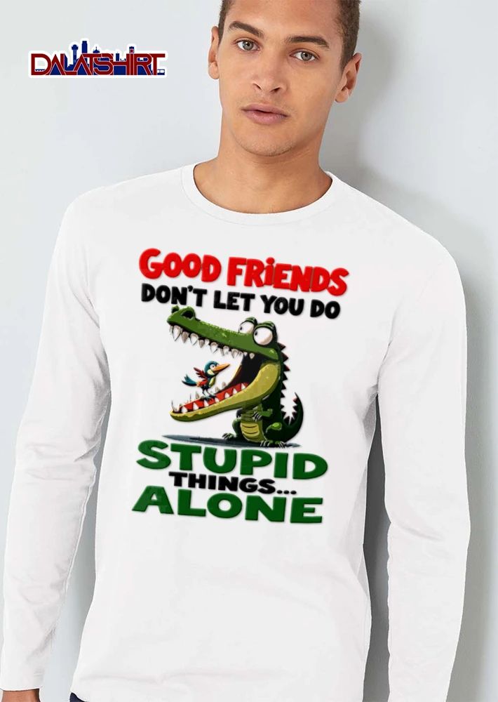 Good Friends Dont Let You Do Stupid Things Alone Green Crocodile Bird Open Mouth Cartoon shirt