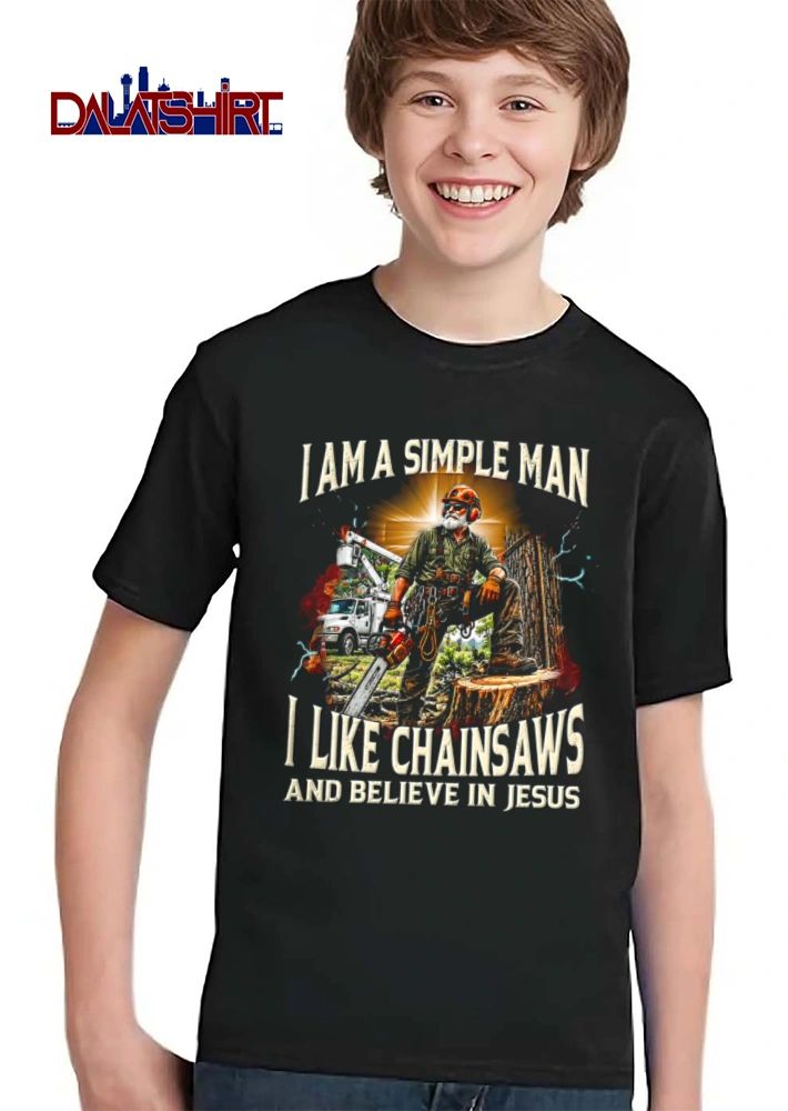 I Am A Simple Man I Like Chainsaws And Believe In Jesus shirt