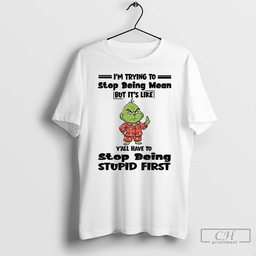 Grinch Im Trying To Stop Being Mean But Its Like Yall Have To Stop Being