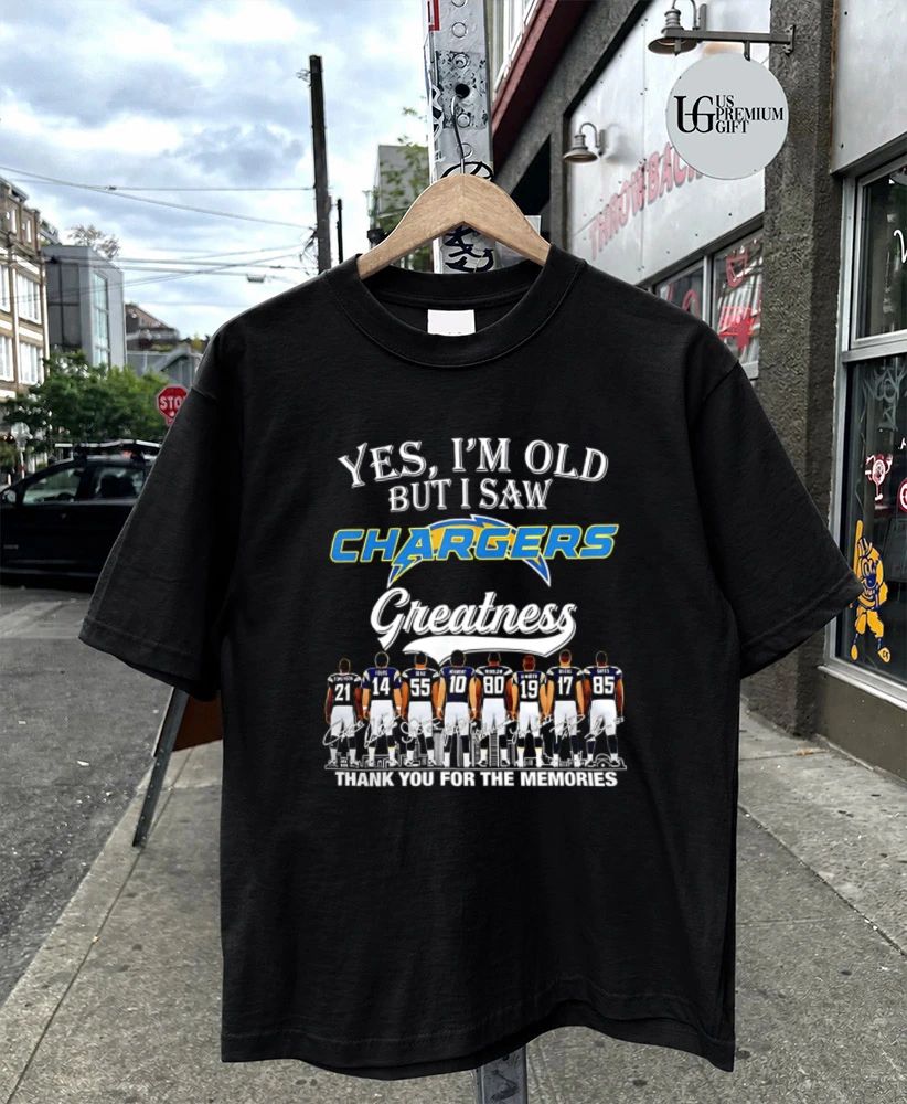 Yes I’m old Los Angeles Chargers Greatness thank you for the memories signature shirt