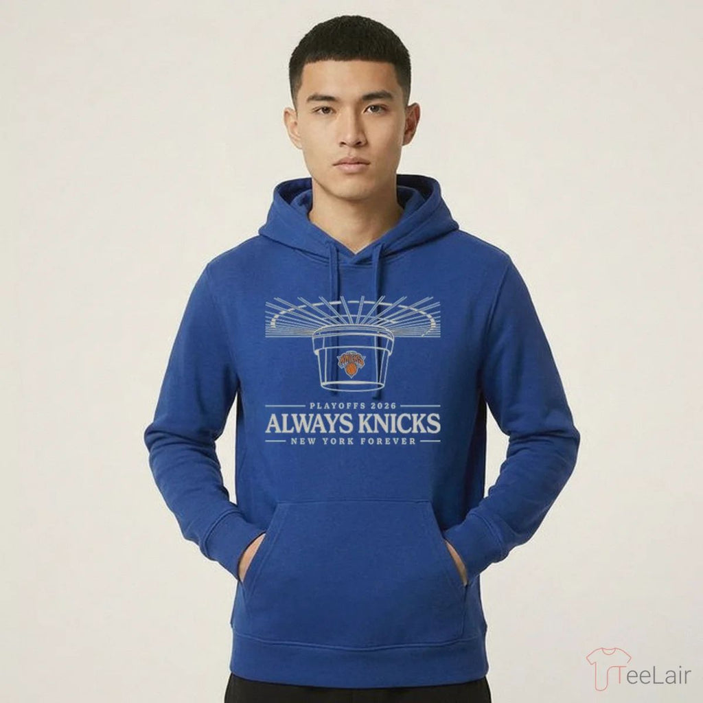 Knicks 2026 Playoffs Always Knicks New York Forever Shirt