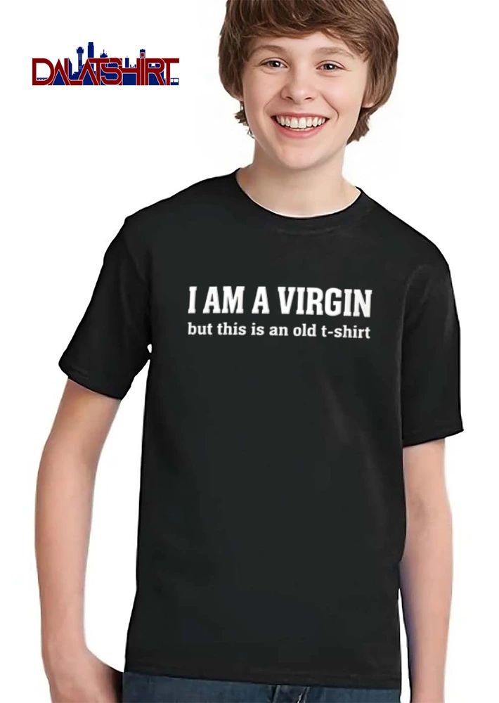 I Am A Virgin But This Is An Old T-shirt
