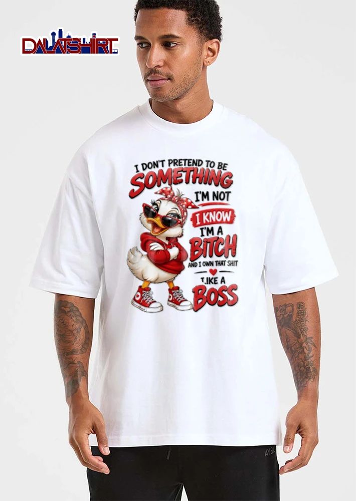 I Dont Pretend To Be Something Im Not I Know Im A Bitch And I shirt
