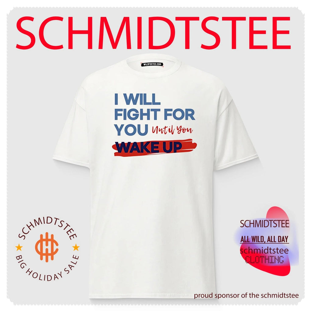 I will fight for you until you wake up political movement shirt