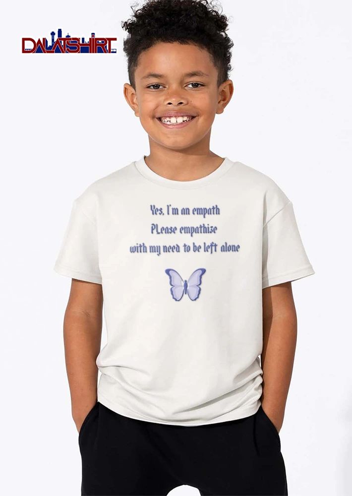 Yes I Am An Empath Please Empathize With My Need To Be Left Alone Butterfly shirt