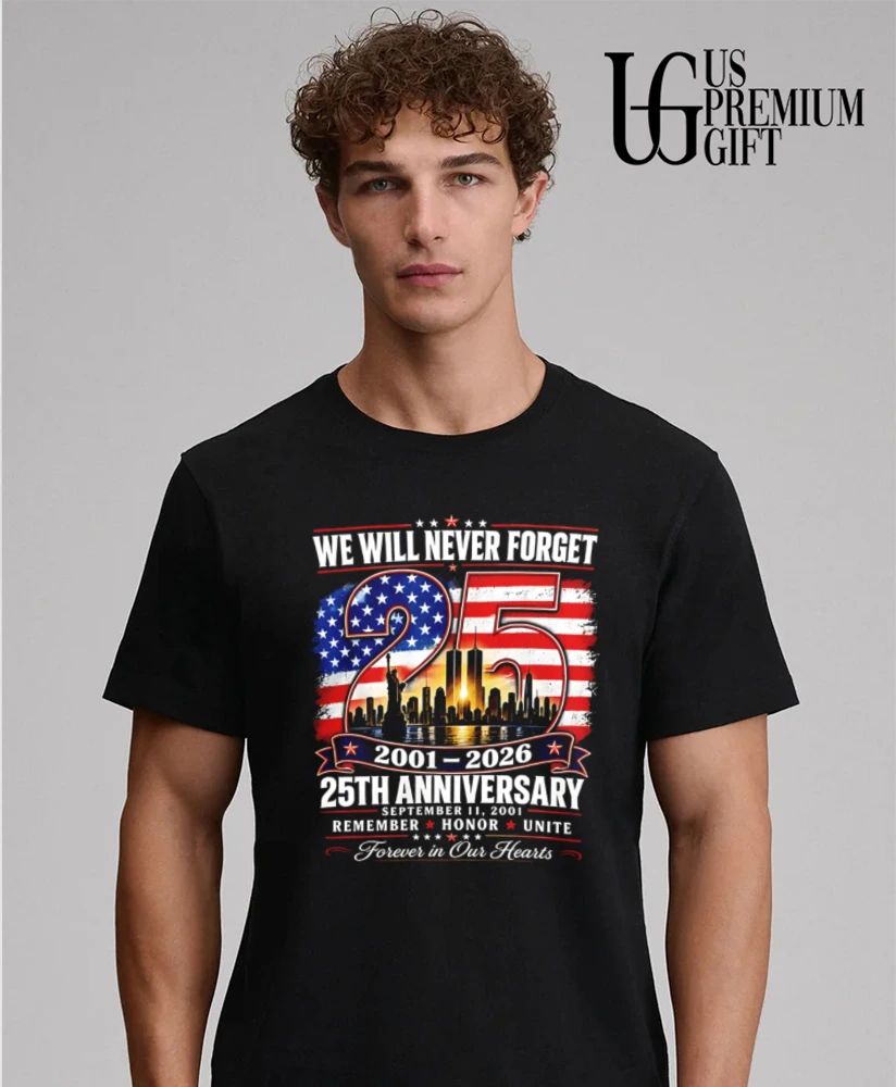 We Will Never Forget 9.11 25th Anniversary Memorial 2001-2026 graphic shirt