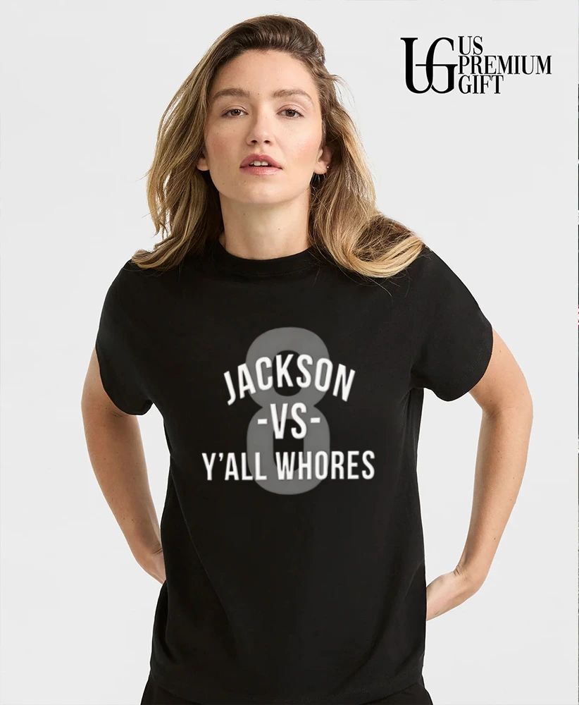Jackson vs Y’all Whores shirt