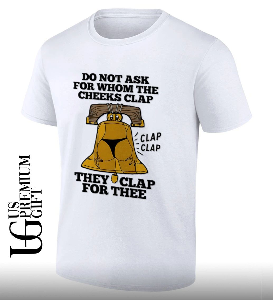 Do Not Ask For Whom The Cheeks Clap shirt