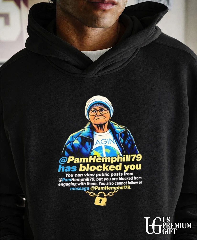 Pam Hemphill Has Blocked You Social Media meme shirt