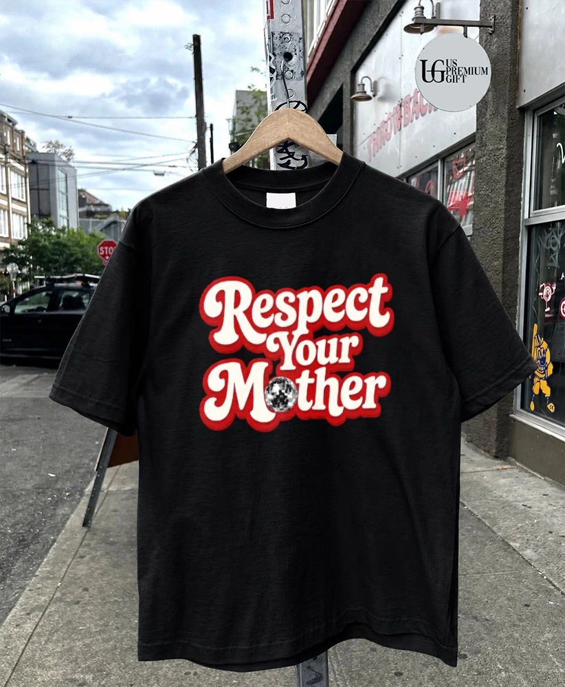 Styles Respect Your Mother shirt