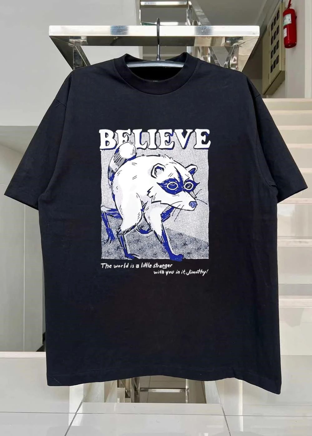 Jimothy Believe The World Is A Little Stranger With You In It shirt