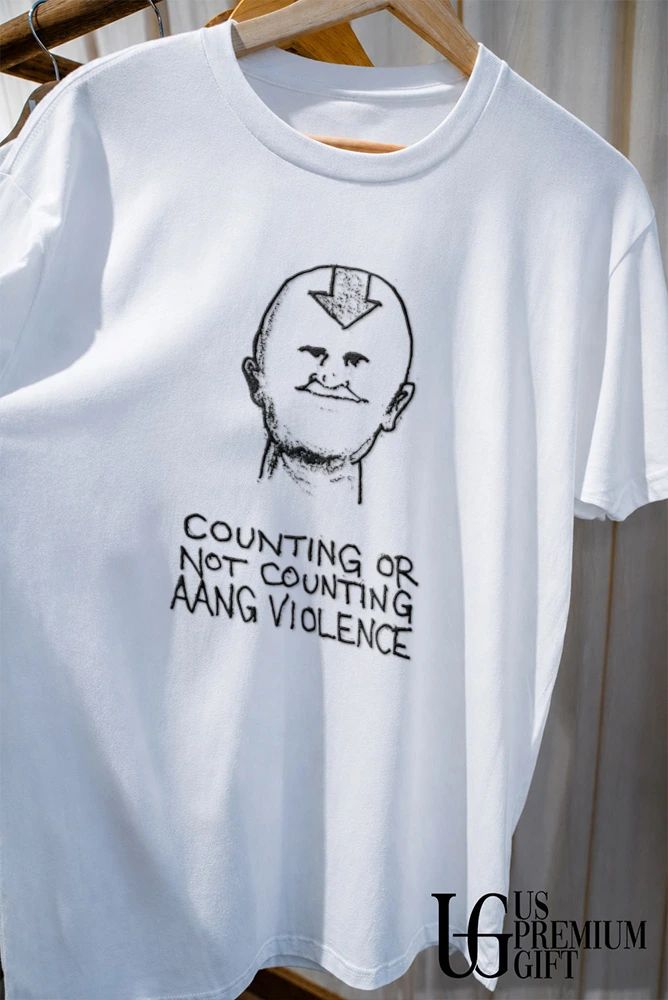 Counting Or Not Counting Aang Violence shirt