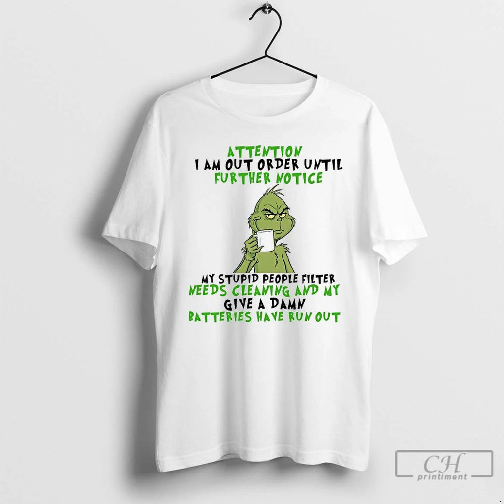 Classic Grinch Christmas Attention I Am Out Order Until Further Notice T Shirts Hoodie Longsleeve