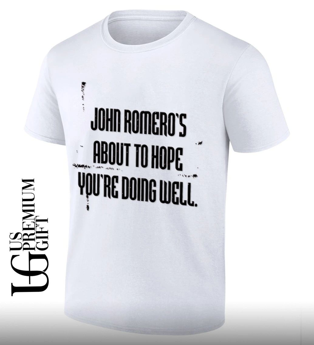John Romero Romeros About To Hope You Are Doing Well shirt