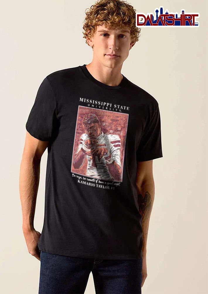 Mississippi State University Kamario Taylor Be Safe Be Smooth And Have A Great Night 1 shirt