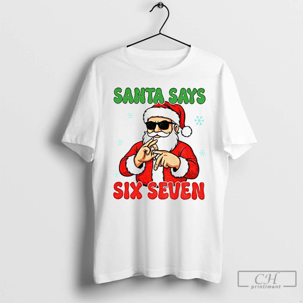 Santa Says Six Seven Christmas T Shirts
