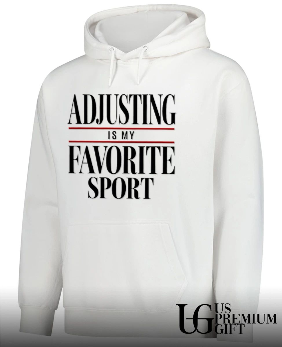 Adjusting Is My Favorite Sport sarcastic shirt