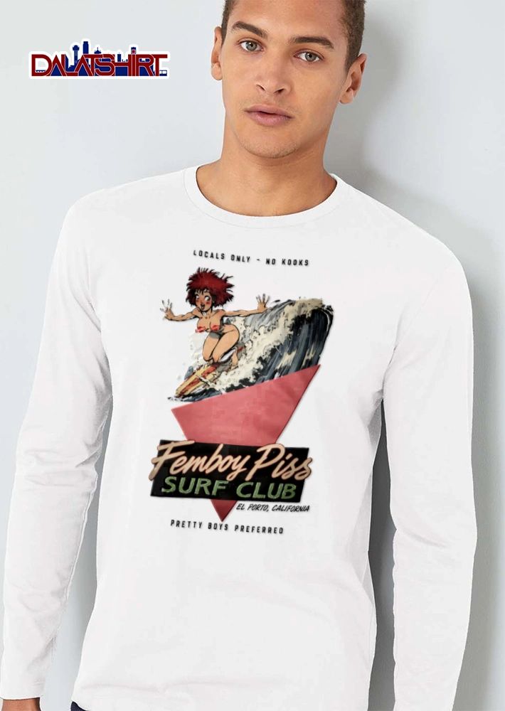 Locals Only NO Kooks Femboy Piss Surf Club Pretty Boys Preferred shirt