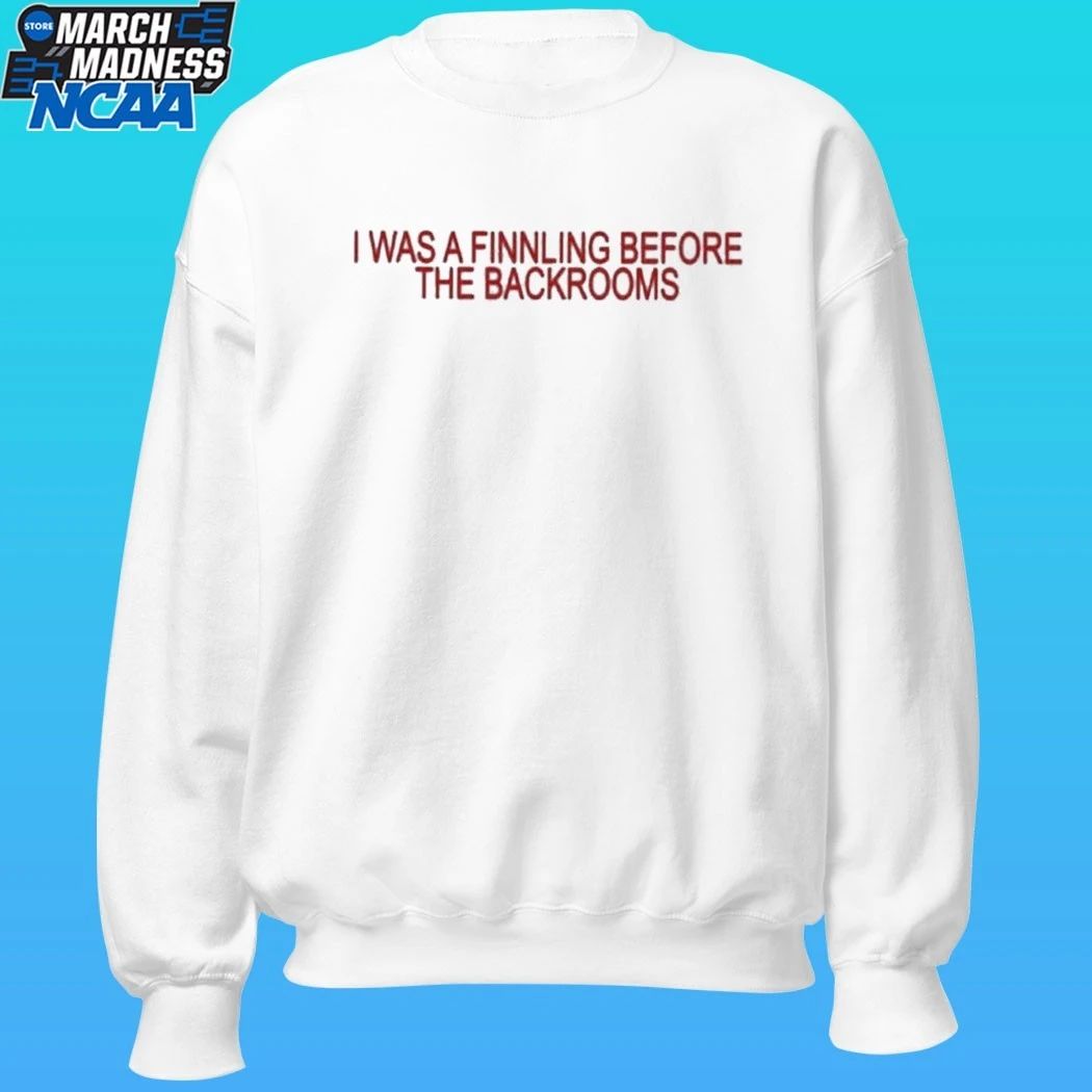I Was Finnling Before The Backroms Shirt