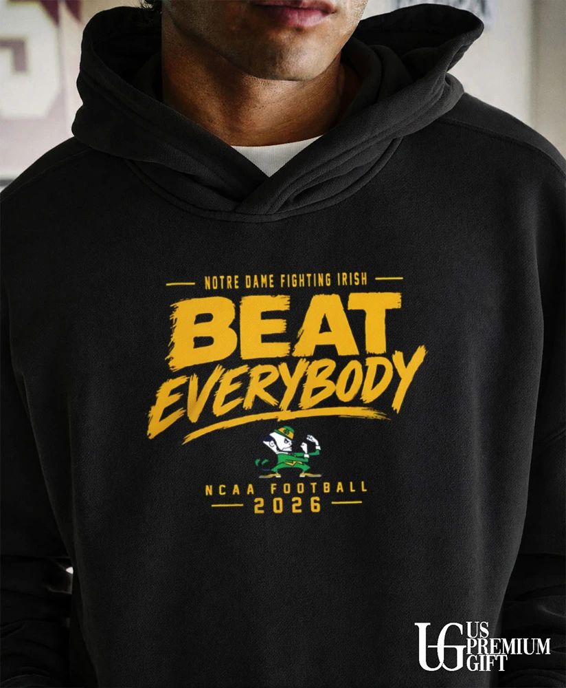 Notre Dame Fighting Irish NCAA Football Beat Everybody 2026 shirt