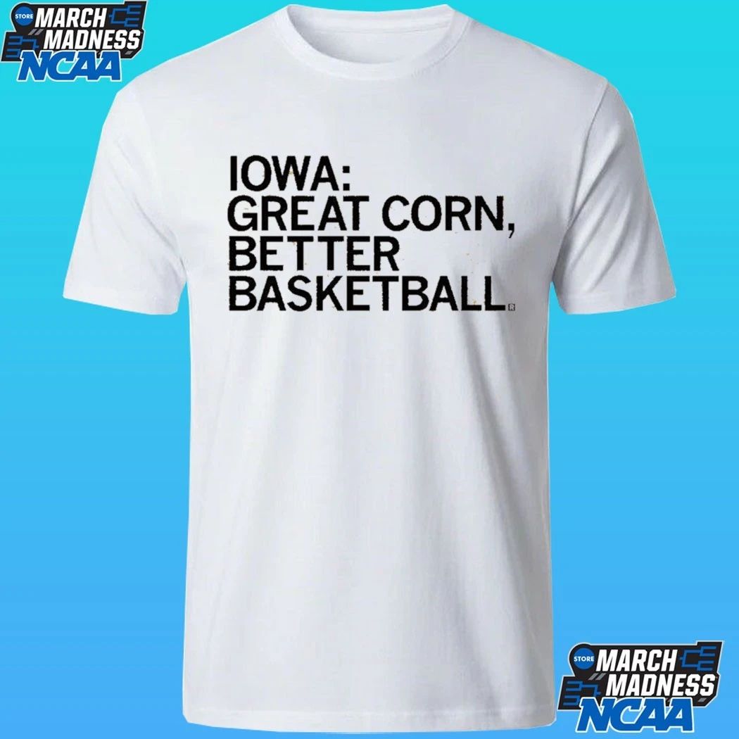 Iowa Great Corn Better Basketball Shirt