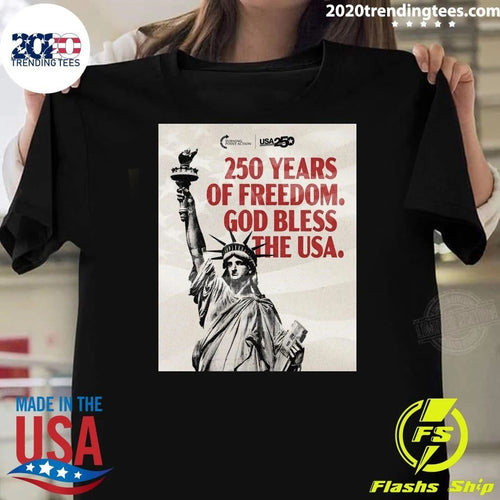 250 Years Of Freedom 250 Years Of Patriotism 250 Years Of We The People Shirt