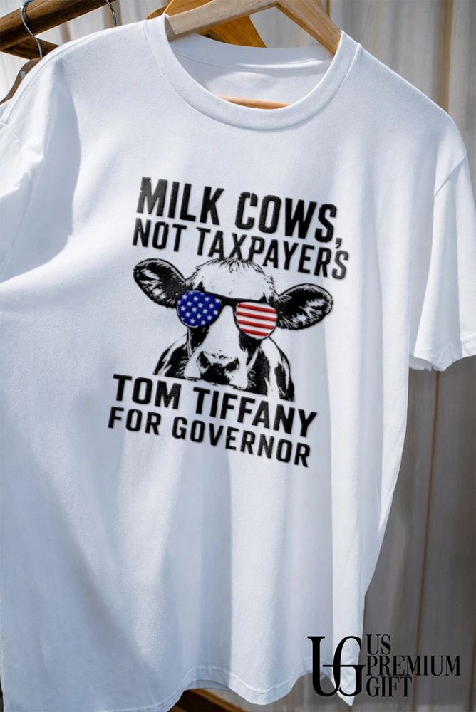 Milk Cows Not Taxpayers Tom Tiffany For Governor shirt