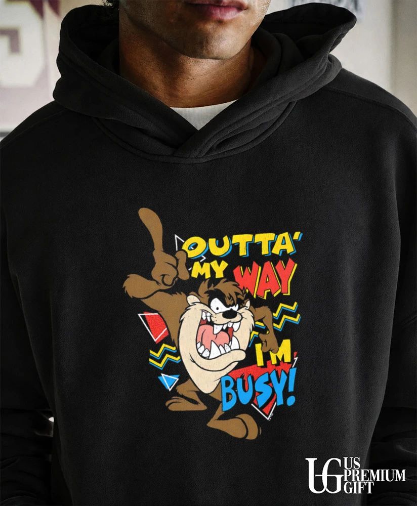 Taz Outta’ My Way I’m Busy shirt