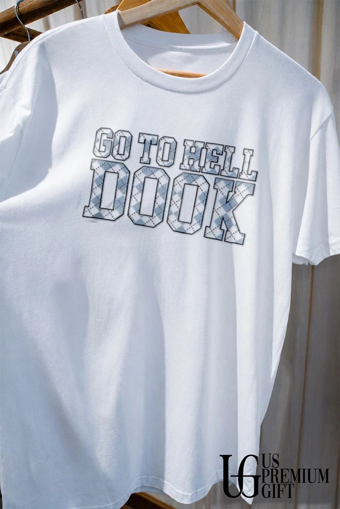 Go To Hell Dook University Of North Carolina UNC Tar Heels College Basketball shirt