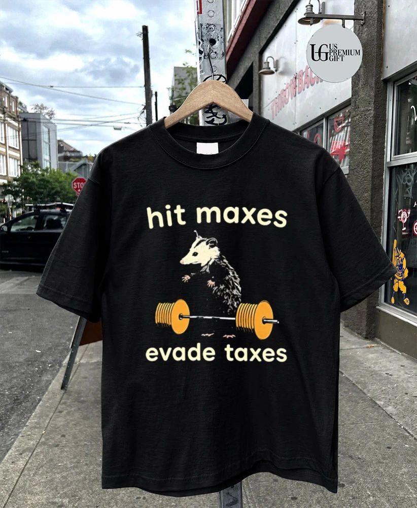 Hit Maxes Evade Taxes shirt