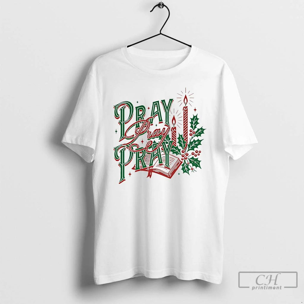 Classic Pray Pray Pray Christmas T Shirts Hoodie Longsleeve