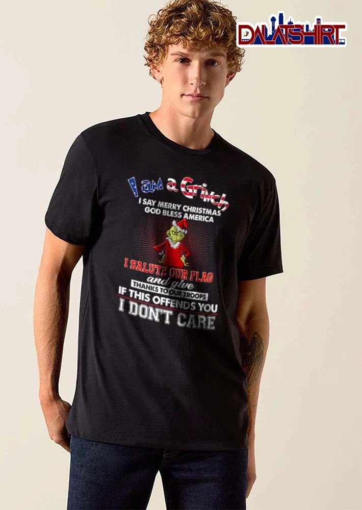 I Am A Grinch I Say Merry Christmas God Bless America I Salute Our Flag shirt