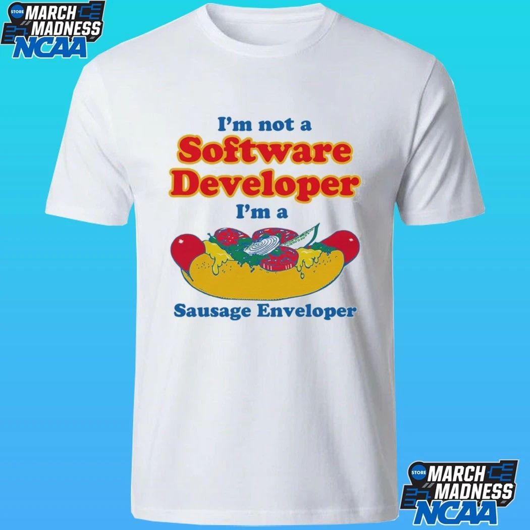 I’m Not A Software Developer I’m A Sausage Enveloper Shirt